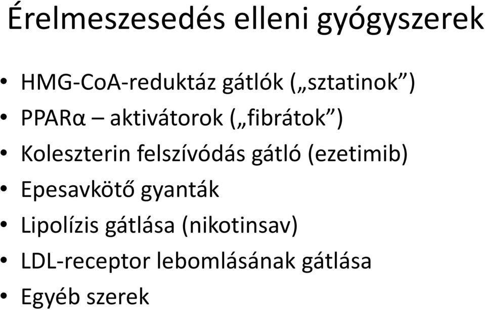 felszívódás gátló (ezetimib) Epesavkötő gyanták Lipolízis