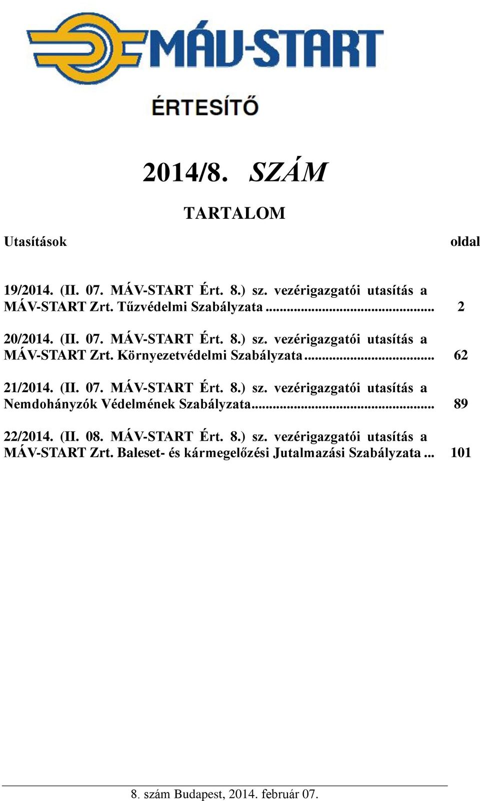 Környezetvédelmi Szabályzata... 62 21/2014. (II. 07. MÁV-START Ért. 8.) sz.