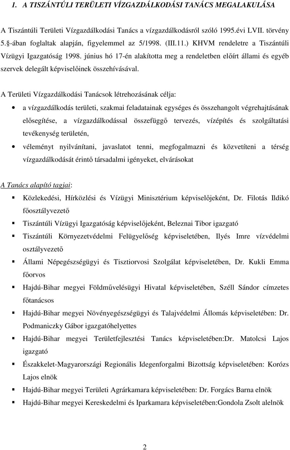 június hó 17-én alakította meg a rendeletben előírt állami és egyéb szervek delegált képviselőinek összehívásával.