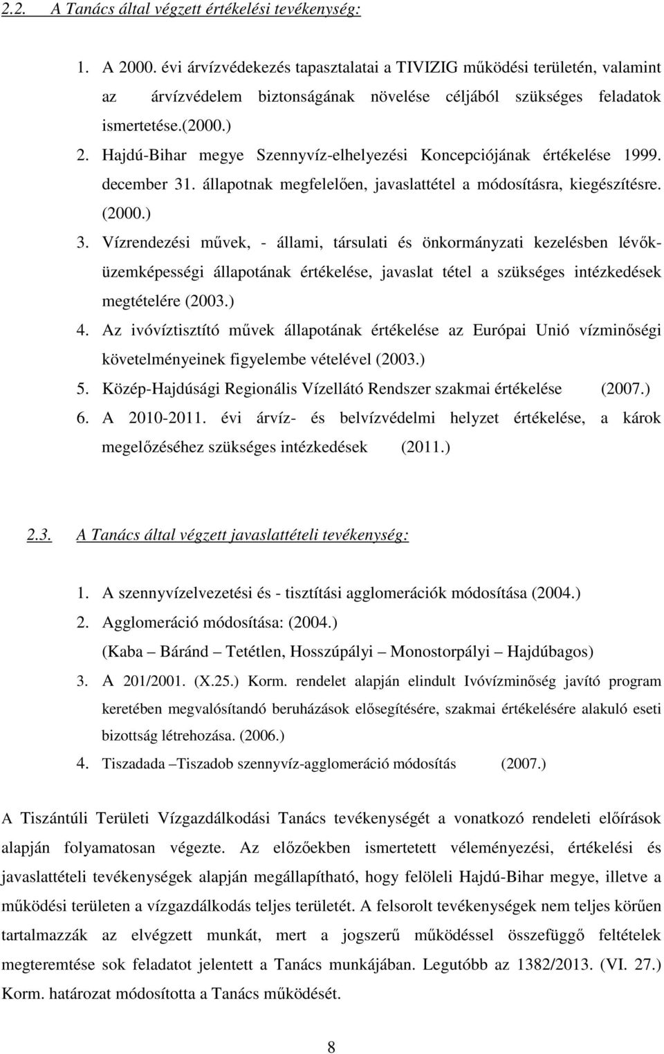 Hajdú-Bihar megye Szennyvíz-elhelyezési Koncepciójának értékelése 1999. december 31. állapotnak megfelelően, javaslattétel a módosításra, kiegészítésre. (2000.) 3.