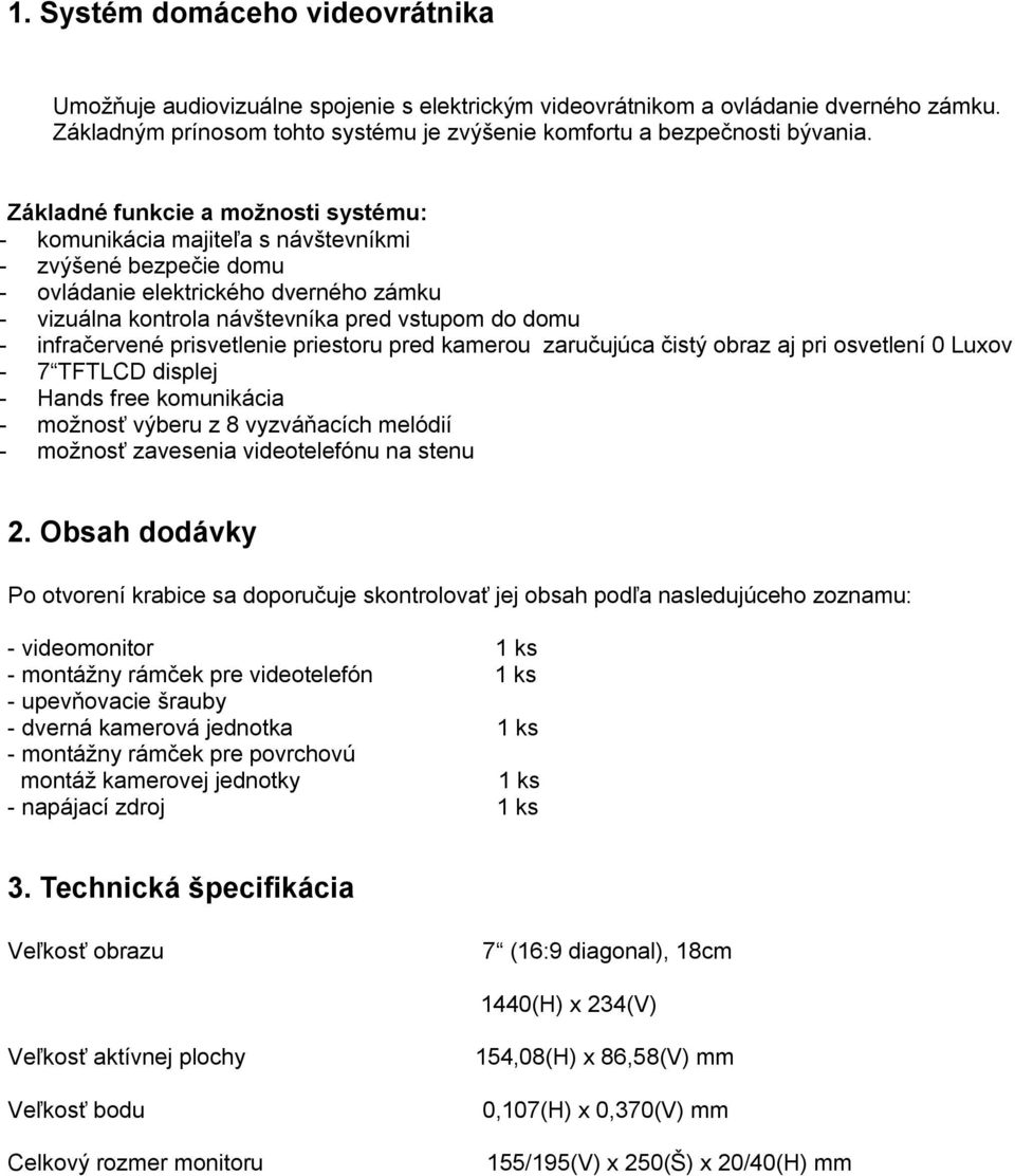 1. Systém domáceho videovrátnika. 2. Obsah dodávky. 3. Technická  špecifikácia - PDF Ingyenes letöltés