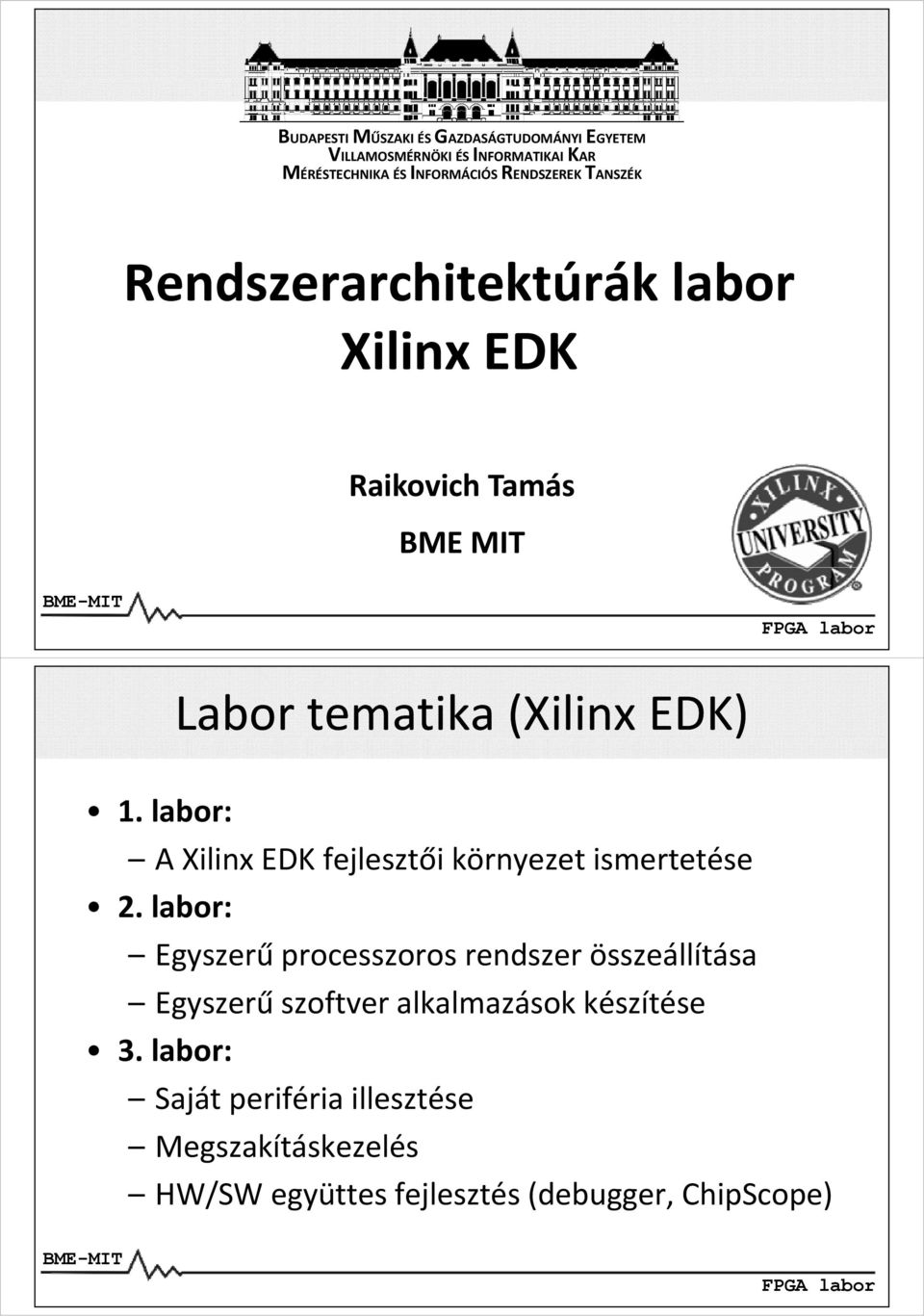 labor: Labor tematika (Xilinx EDK) A Xilinx EDK fejlesztői környezet ismertetése 2.