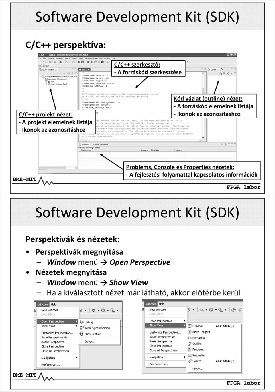 Properties nézetek: A fejlesztési folyamattal kapcsolatos információk Software Development Kit (SDK) Perspektívák és nézetek: