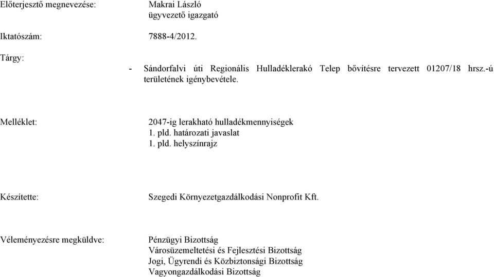 Melléklet: 247-ig lerakható hulladékmennyiségek 1. pld. határozati javaslat 1. pld. helyszínrajz Készítette: Szegedi Környezetgazdálkodási Nonprofit Kft.