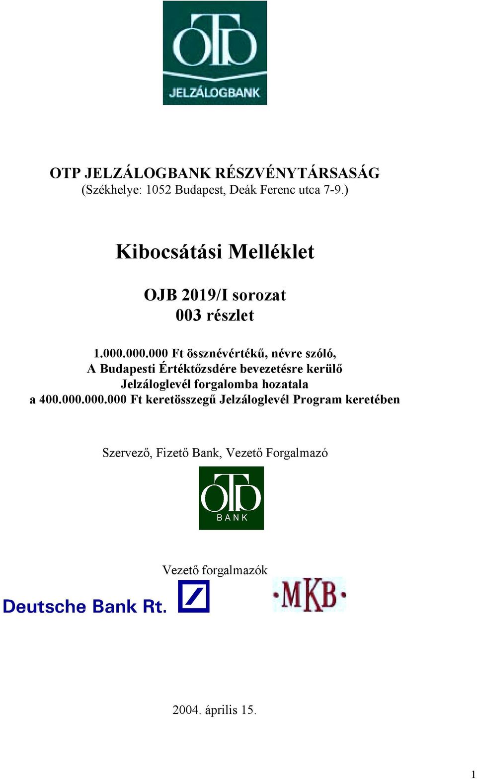 000.000 Ft össznévértékű, névre szóló, A Budapesti Értéktőzsdére bevezetésre kerülő Jelzáloglevél