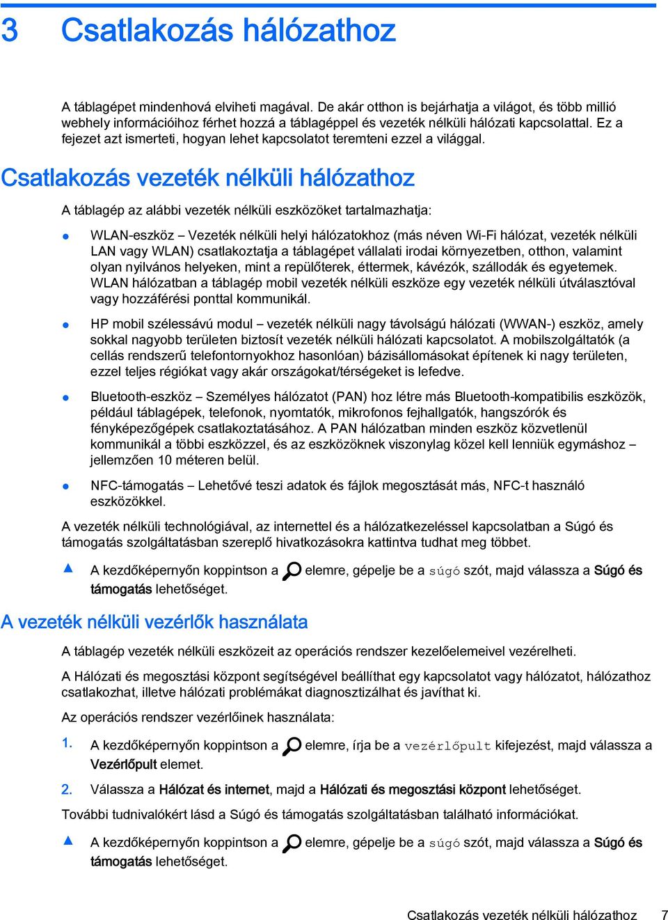 Ez a fejezet azt ismerteti, hogyan lehet kapcsolatot teremteni ezzel a világgal.