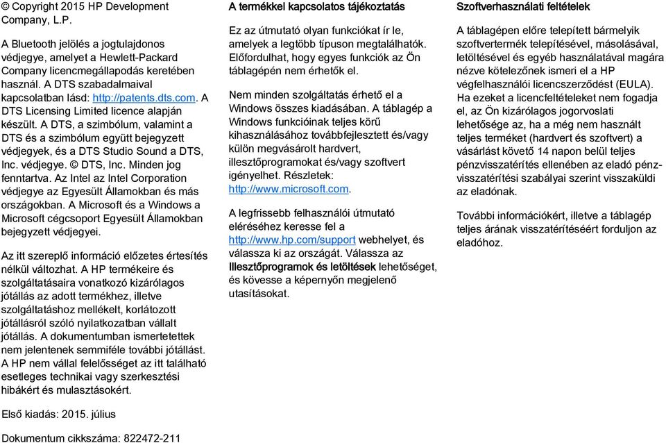 A DTS, a szimbólum, valamint a DTS és a szimbólum együtt bejegyzett védjegyek, és a DTS Studio Sound a DTS, Inc. védjegye. DTS, Inc. Minden jog fenntartva.