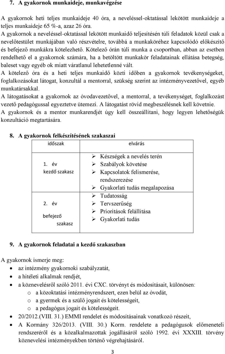 munkákra kötelezhető.