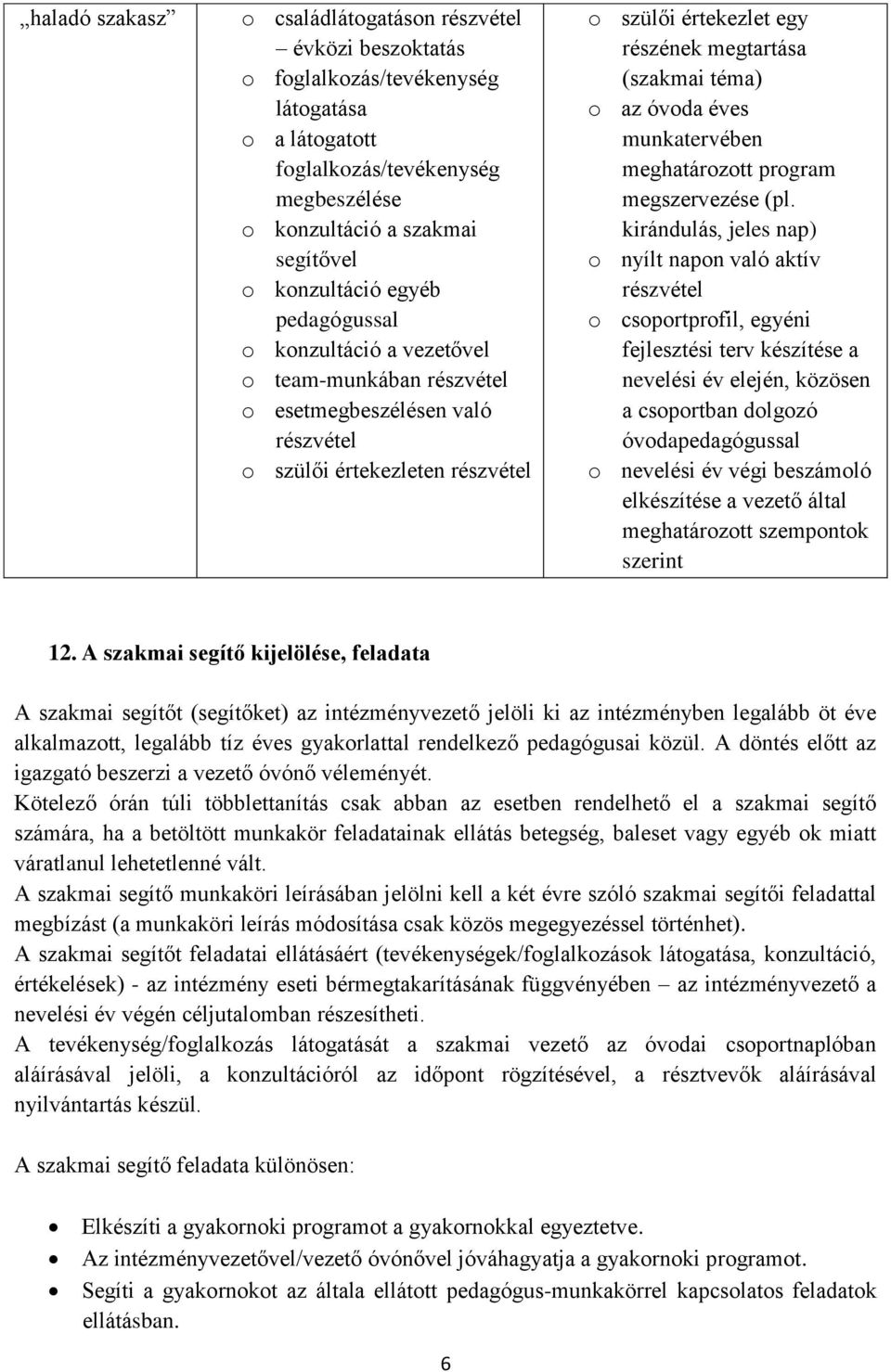 (szakmai téma) o az óvoda éves munkatervében meghatározott program megszervezése (pl.