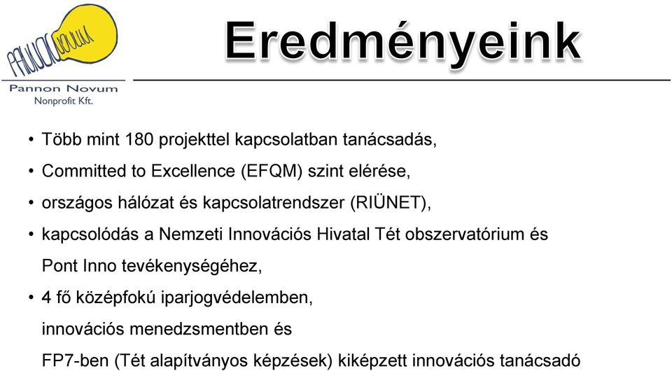 Hivatal Tét obszervatórium és Pont Inno tevékenységéhez, 4 fő középfokú iparjogvédelemben,