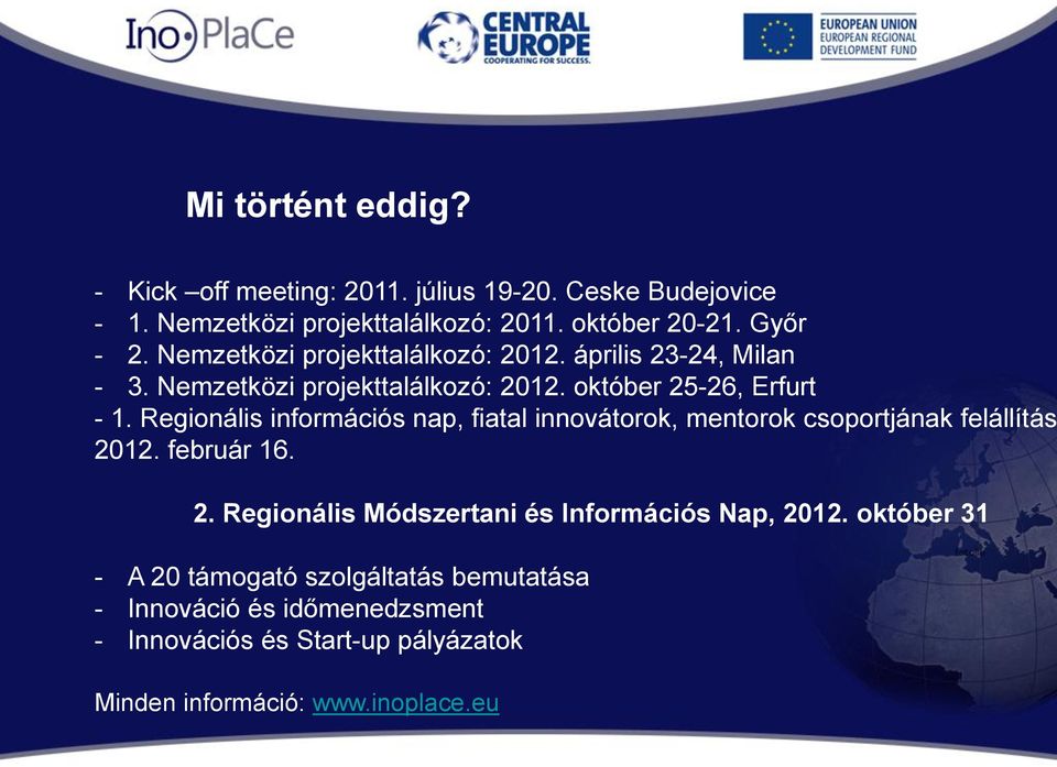 Regionális információs nap, fiatal innovátorok, mentorok csoportjának felállítás 2012. február 16. 2. Regionális Módszertani és Információs Nap, 2012.