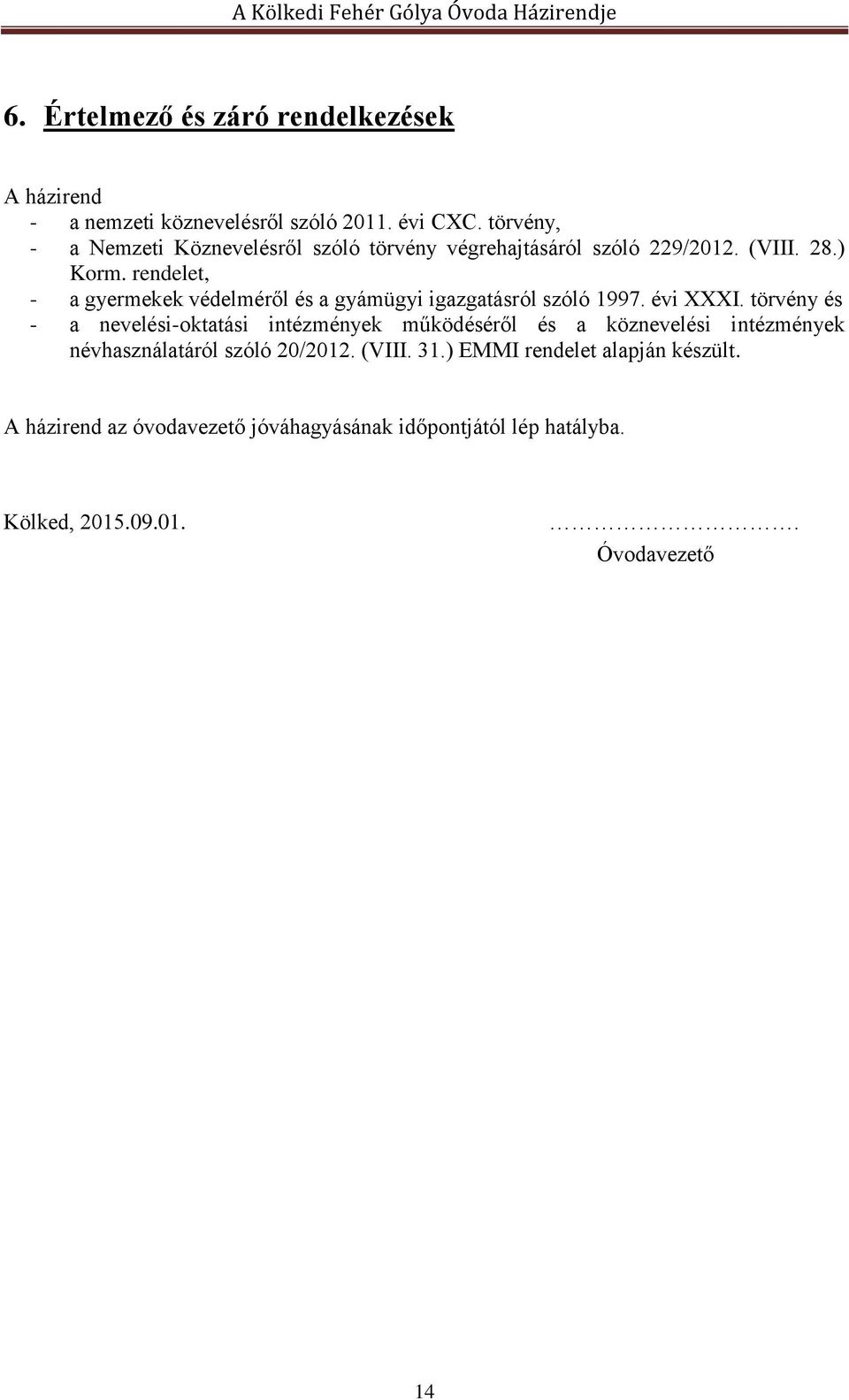 rendelet, - a gyermekek védelméről és a gyámügyi igazgatásról szóló 1997. évi XXXI.