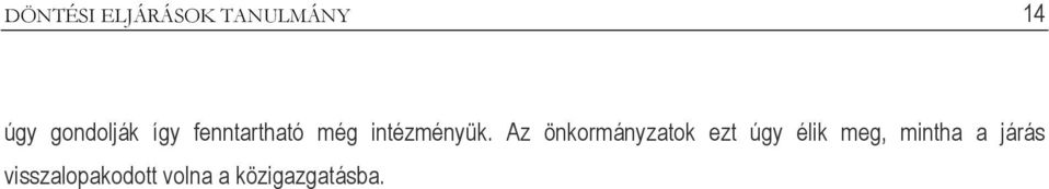 Az önkormányzatok ezt úgy élik meg, mintha