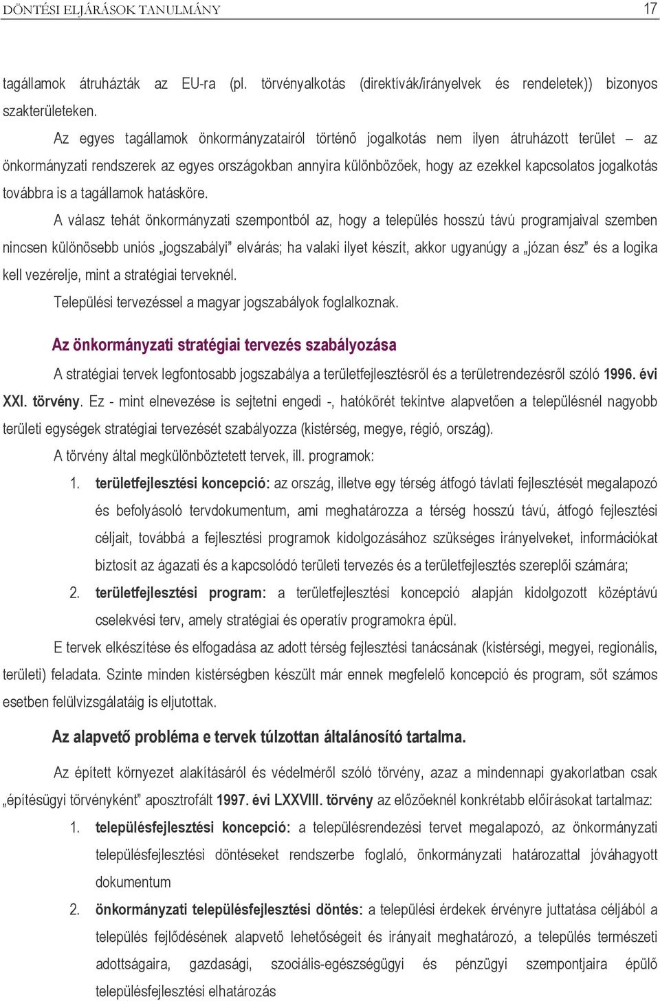továbbra is a tagállamok hatásköre.