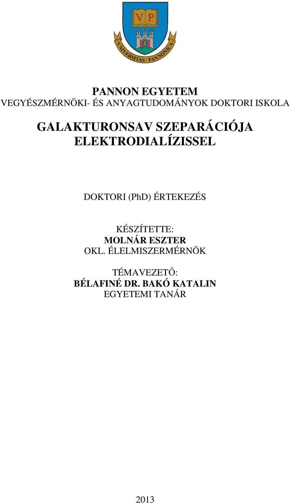 DOKTORI (PhD) ÉRTEKEZÉS KÉSZÍTETTE: MOLNÁR ESZTER OKL.
