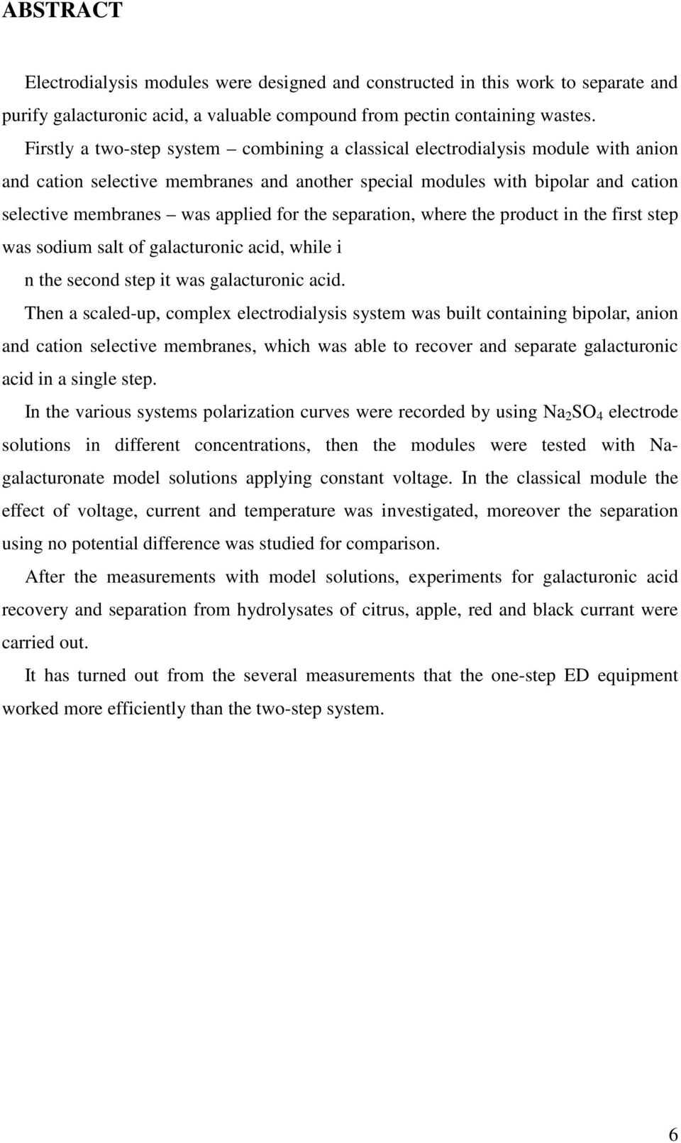 for the separation, where the product in the first step was sodium salt of galacturonic acid, while i n the second step it was galacturonic acid.