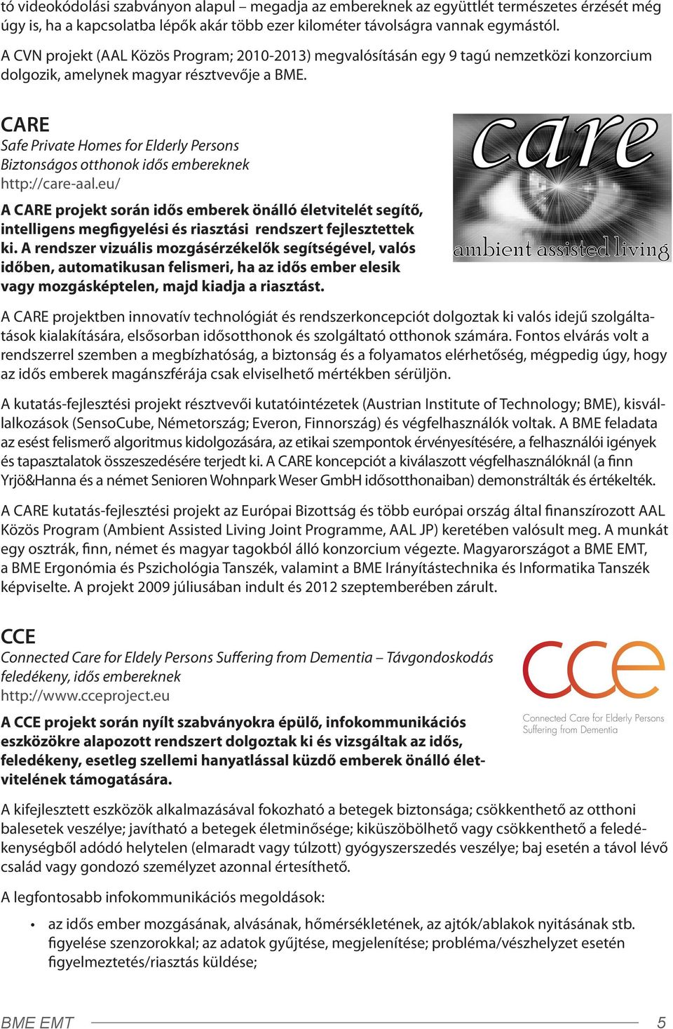 CARE Safe Private Homes for Elderly Persons Biztonságos otthonok idős embereknek http://care-aal.