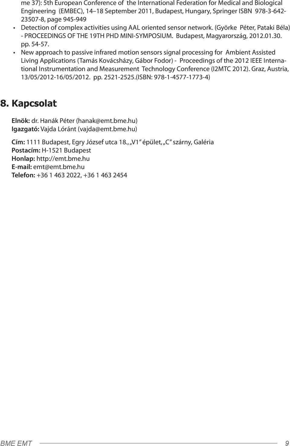 New approach to passive infrared motion sensors signal processing for Ambient Assisted Living Applications (Tamás Kovácsházy, Gábor Fodor) - Proceedings of the 2012 IEEE International Instrumentation