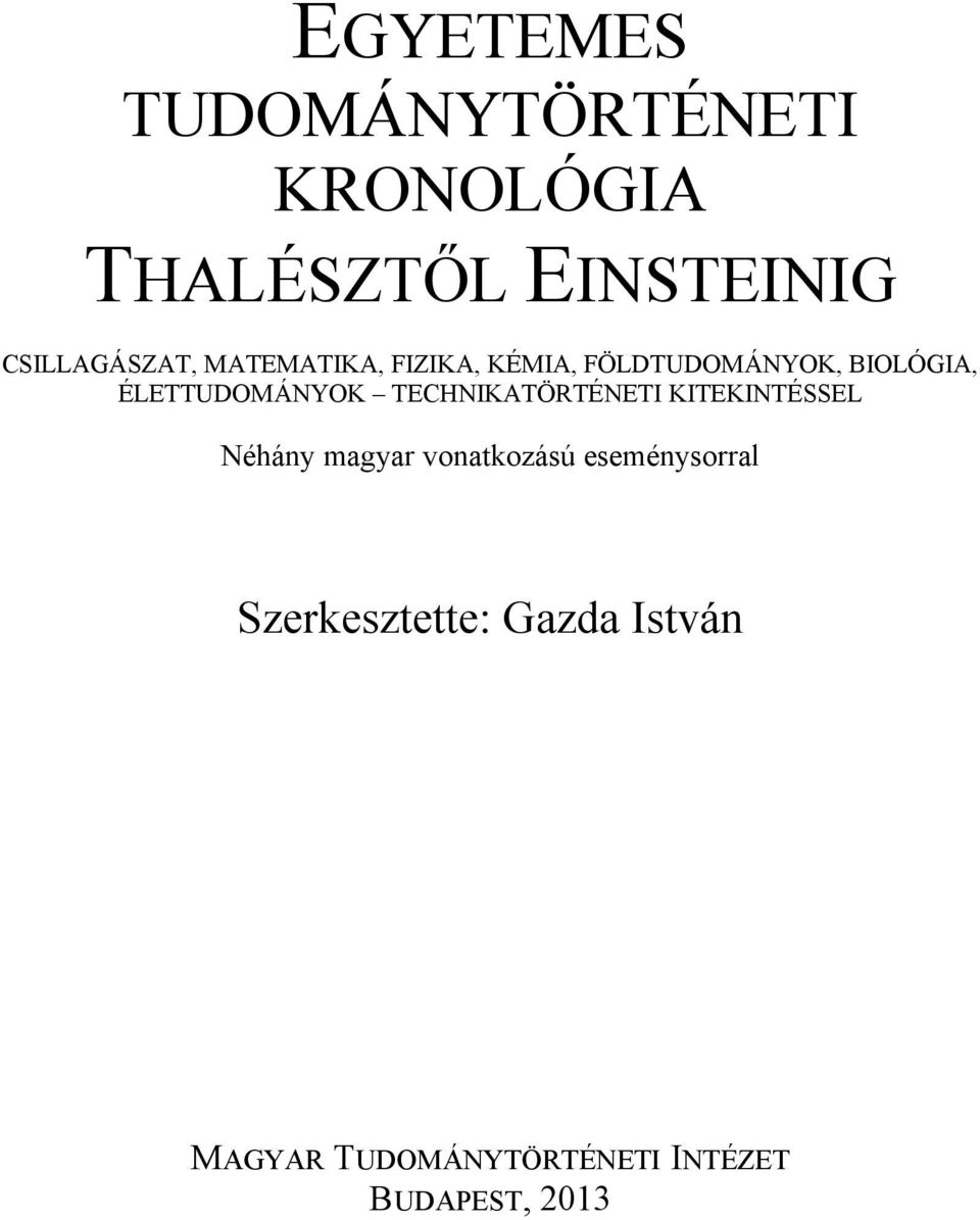 TECHNIKATÖRTÉNETI KITEKINTÉSSEL Néhány magyar vonatkozású
