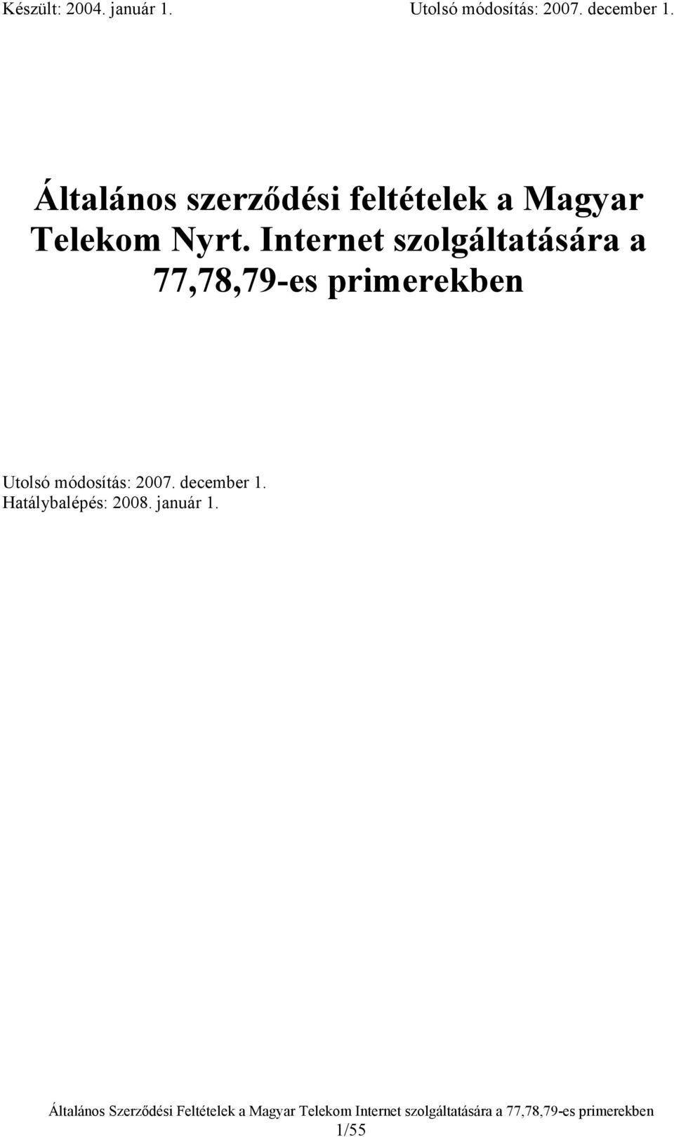 Internet szolgáltatására a 77,78,79-es Utolsó módosítás: 2007. december 1.