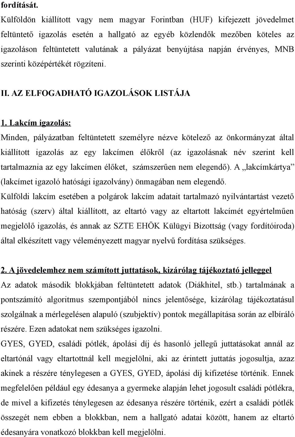 benyújtása napján érvényes, MNB szerinti középértékét rögzíteni. II. AZ ELFOGADHATÓ IGAZOLÁSOK LISTÁJA 1.