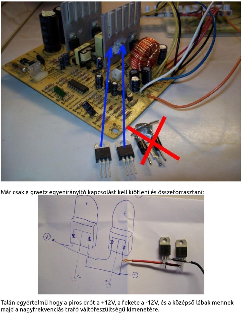 piros drót a +12V, a fekete a -12V, és a középső lábak