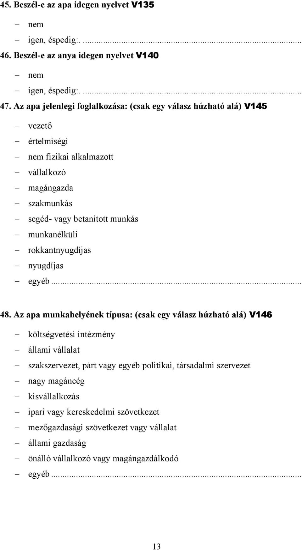 munkás munkanélküli rokkantnyugdíjas nyugdíjas 48.