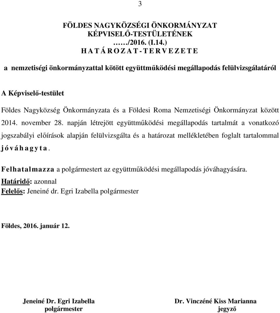 Földesi Roma Nemzetiségi Önkormányzat között 2014. november 28.