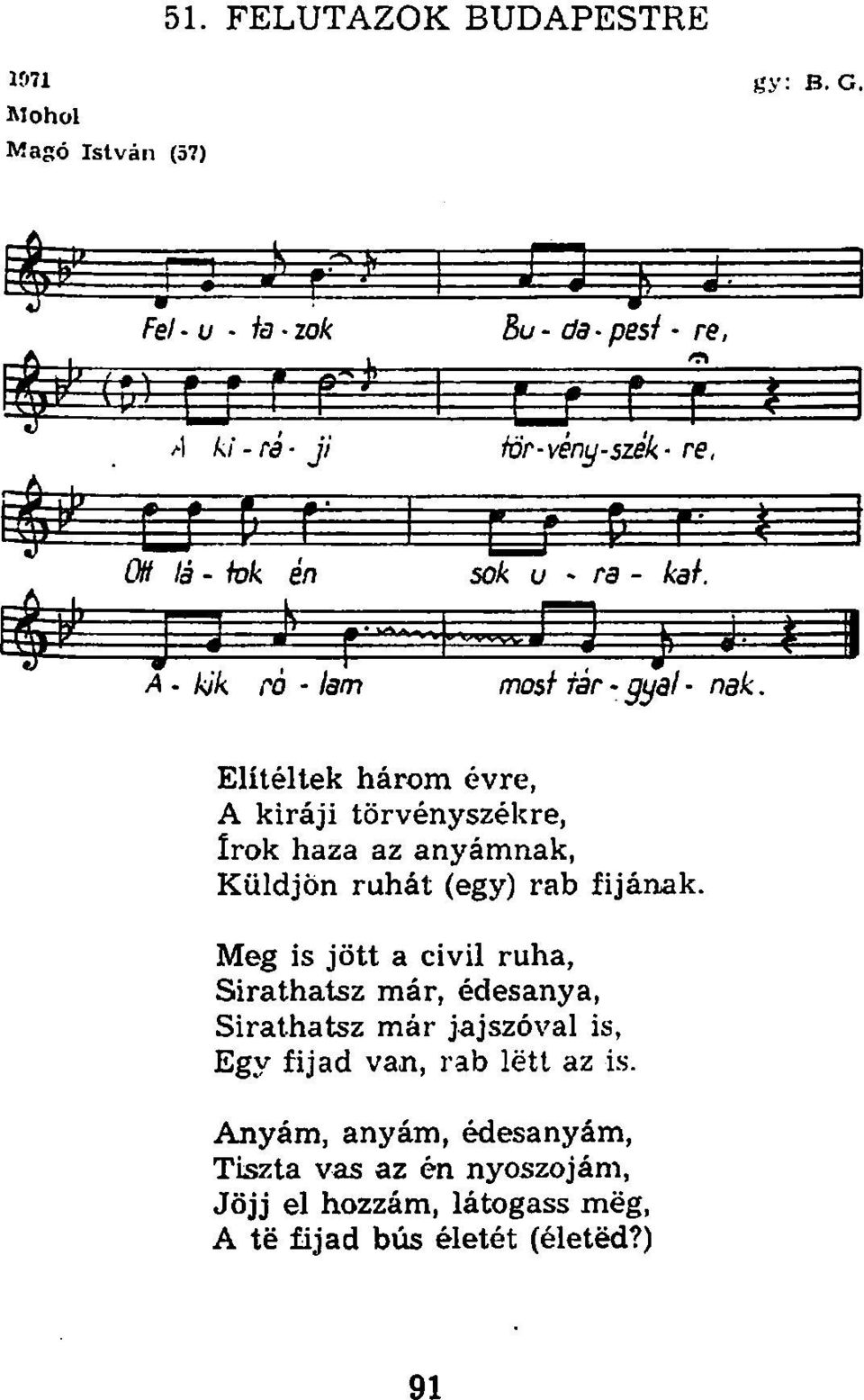 A - kik ro - lam most tár - gyal nak.