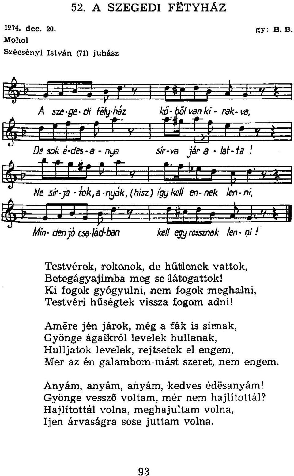 látogattok! Ki fogok gyógyulni, nem fogok meghalni, Testvéri hűségtek vissza fogom adni!