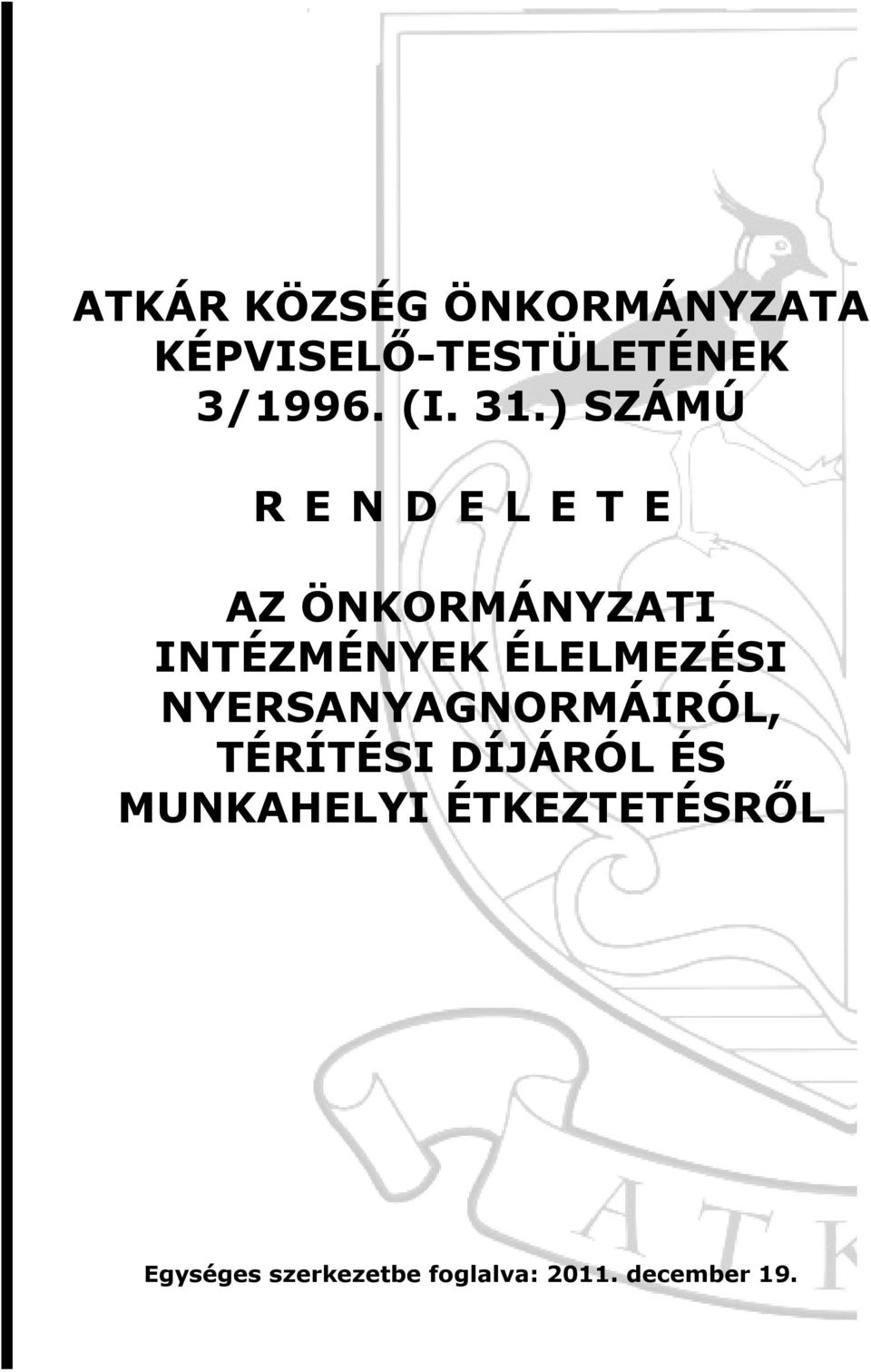 ) SZÁMÚ RENDELETE AZ ÖNKORMÁNYZATI INTÉZMÉNYEK ÉLELMEZÉSI