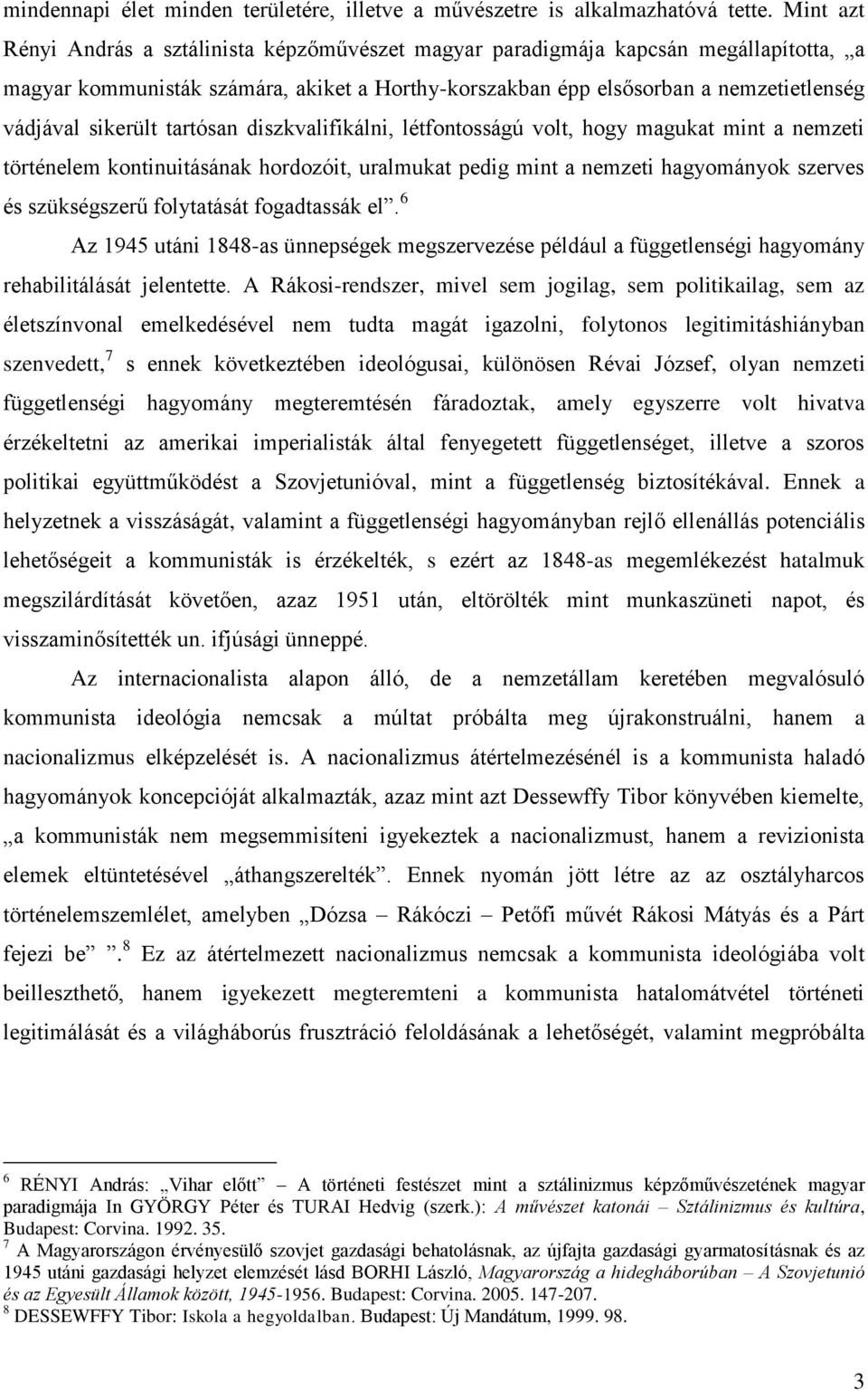 sikerült tartósan diszkvalifikálni, létfontosságú volt, hogy magukat mint a nemzeti történelem kontinuitásának hordozóit, uralmukat pedig mint a nemzeti hagyományok szerves és szükségszerű