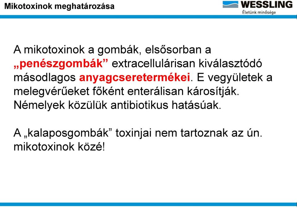 E vegyületek a melegvérűeket főként enterálisan károsítják.