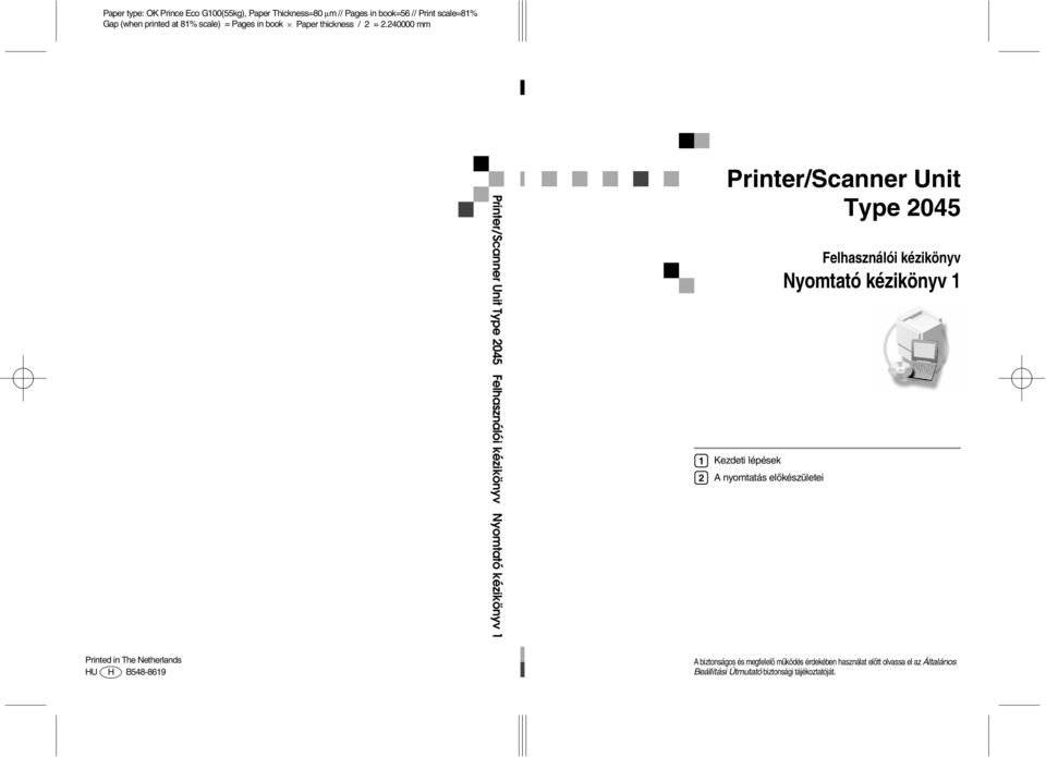 40000 mm Printer/Scanner Unit Type 045 Felhasználói kézikönyv Nyomtató kézikönyv 1 1 Printer/Scanner Unit Type 045 Kezdeti lépések A