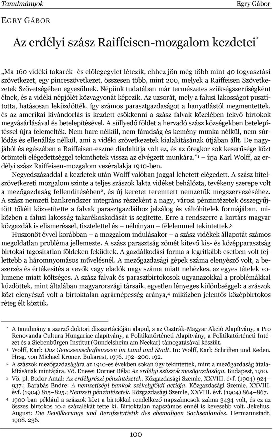 Az uzsorát, mely a falusi lakosságot pusztította, hatásosan leküzdötték, így számos parasztgazdaságot a hanyatlástól megmentettek, és az amerikai kivándorlás is kezdett csökkenni a szász falvak