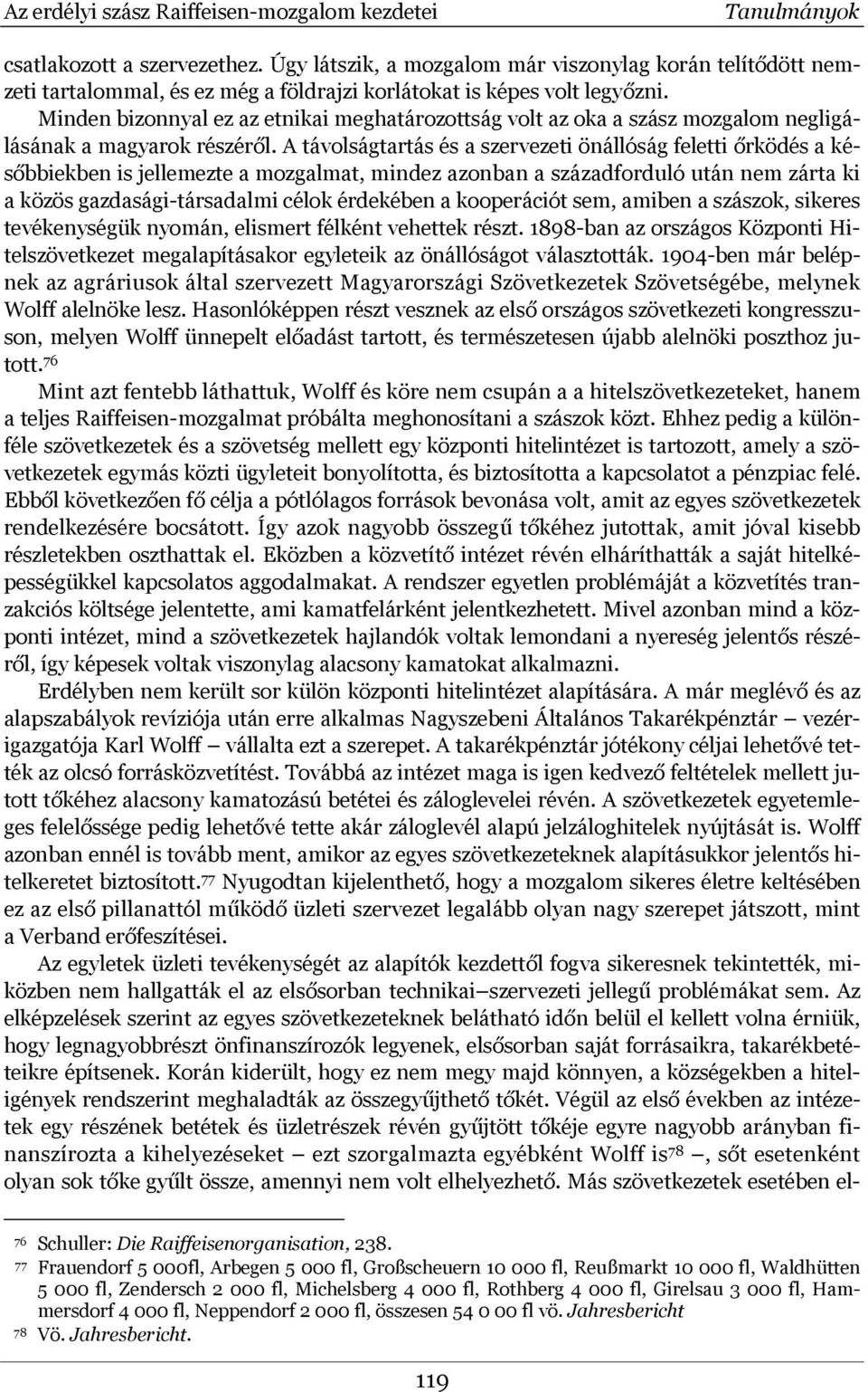 Minden bizonnyal ez az etnikai meghatározottság volt az oka a szász mozgalom negligálásának a magyarok részéről.