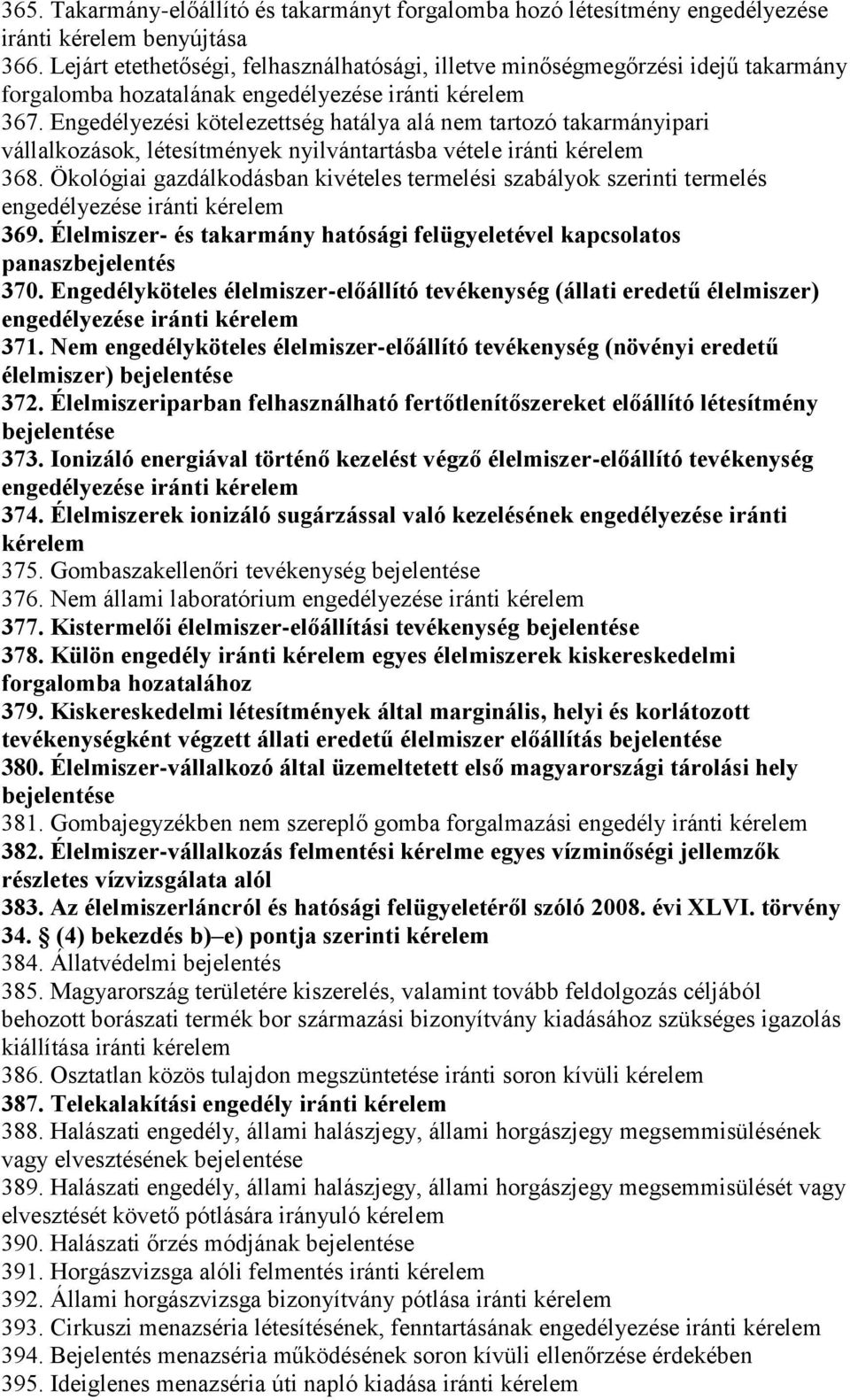 Engedélyezési kötelezettség hatálya alá nem tartozó takarmányipari vállalkozások, létesítmények nyilvántartásba vétele iránti 368.