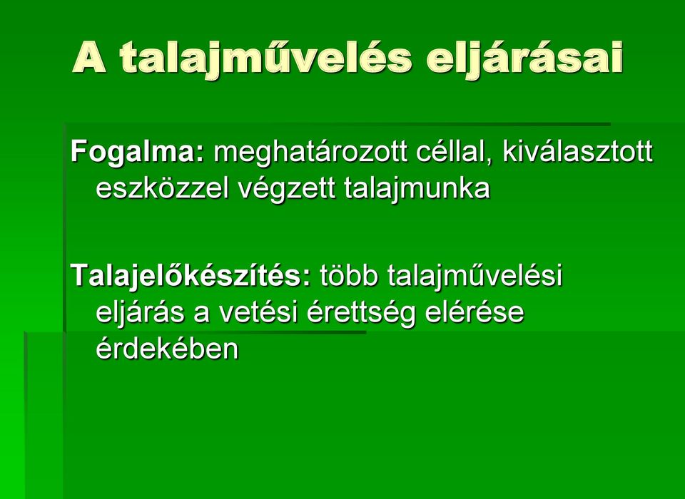 végzett talajmunka Talajelőkészítés: több