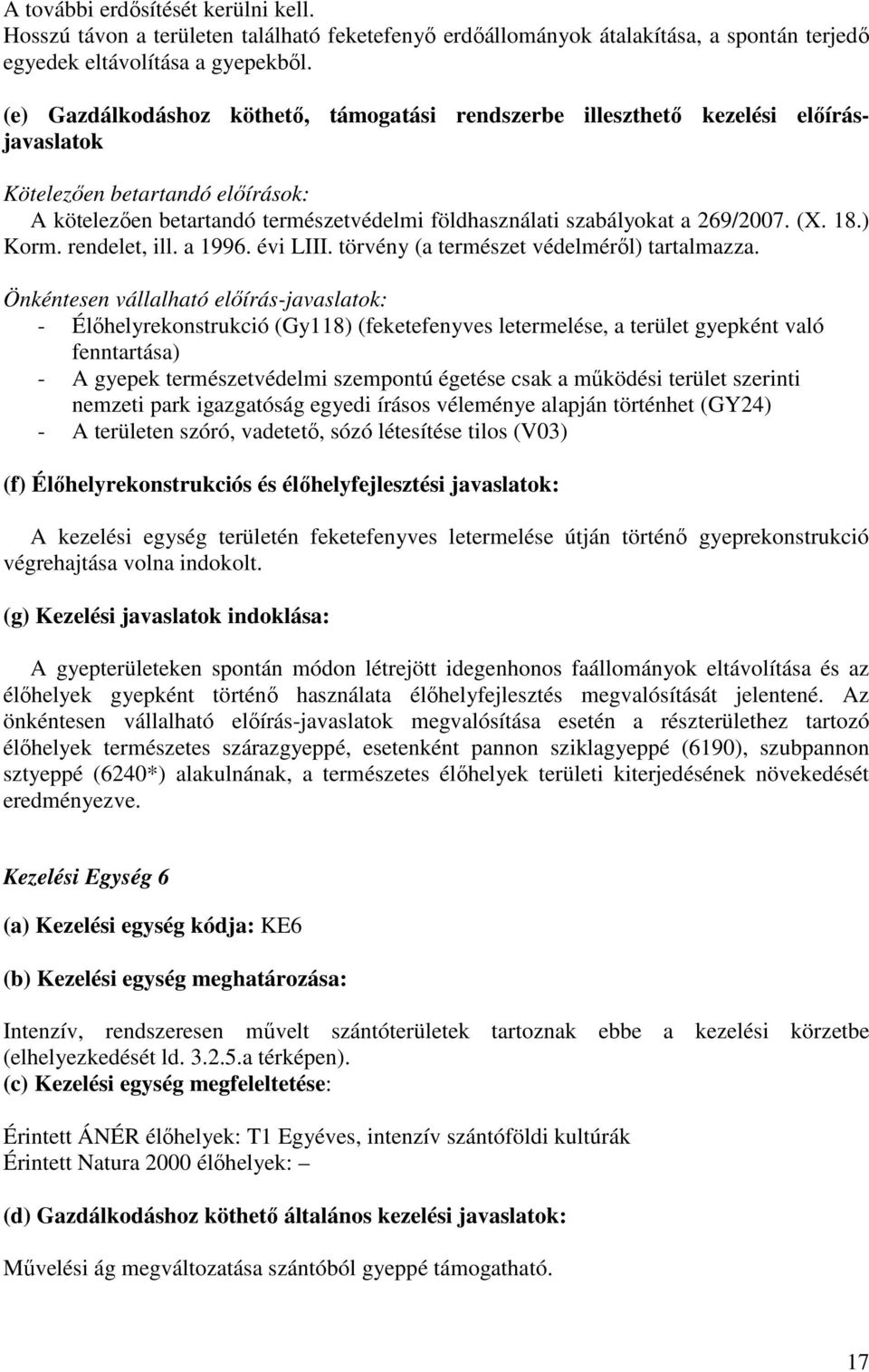 269/2007. (X. 18.) Korm. rendelet, ill. a 1996. évi LIII. törvény (a természet védelméről) tartalmazza.