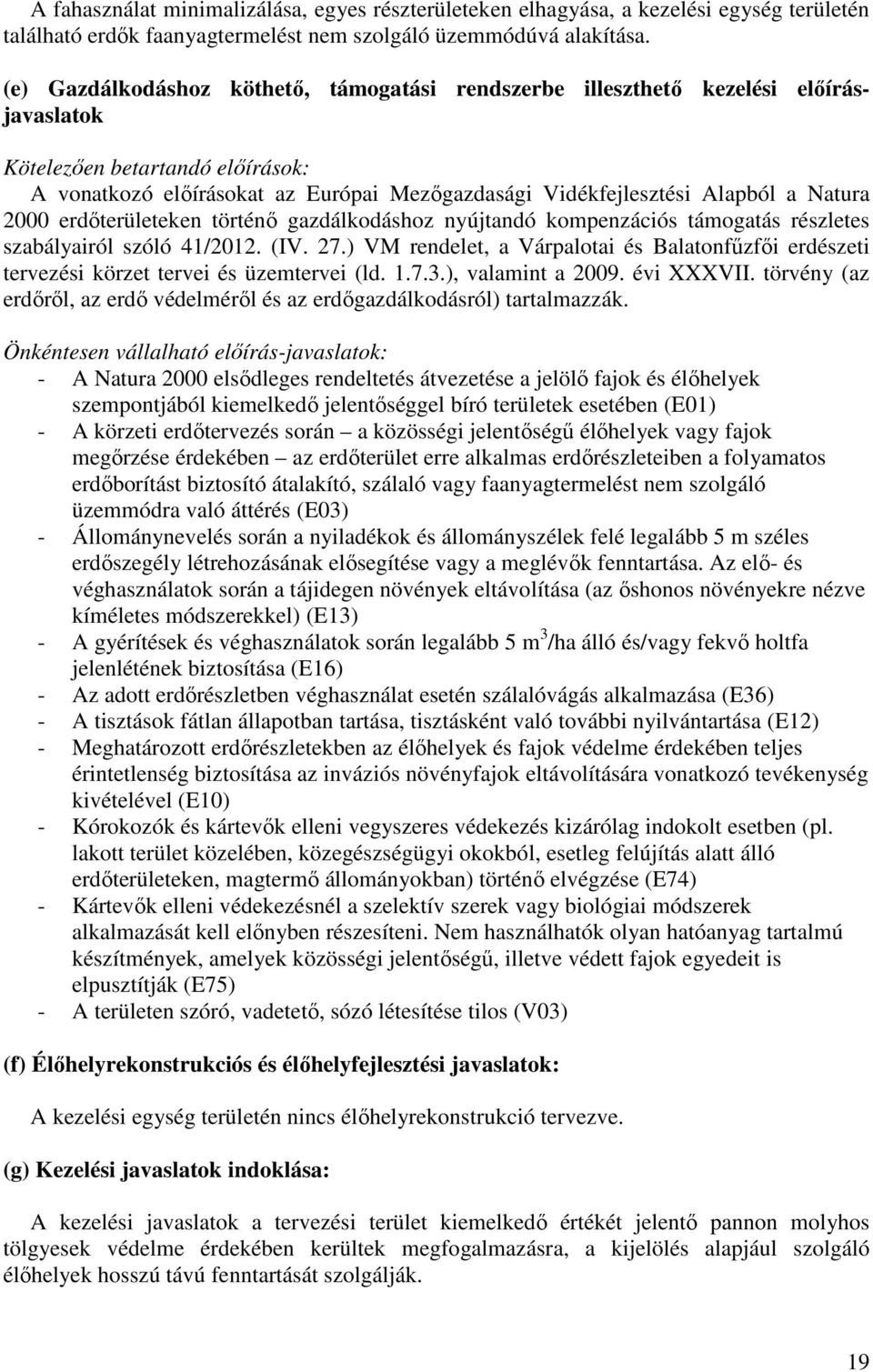 Natura 2000 erdőterületeken történő gazdálkodáshoz nyújtandó kompenzációs támogatás részletes szabályairól szóló 41/2012. (IV. 27.