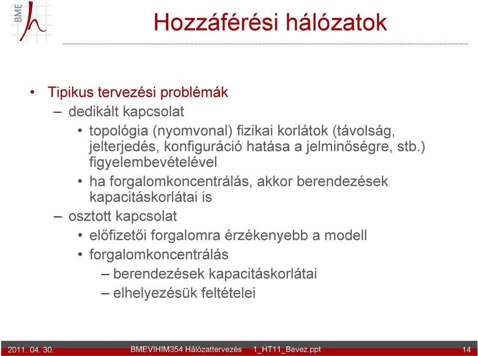 ) figyelembevételével ha forgalomkoncentrálás, akkor berendezések kapacitáskorlátai is osztott