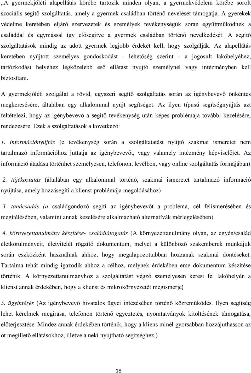 A segítő szolgáltatások mindig az adott gyermek legjobb érdekét kell, hogy szolgálják.