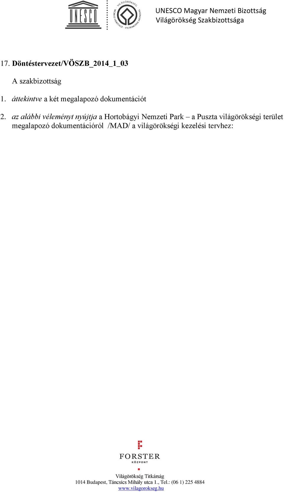 az alábbi véleményt nyújtja a Hortobágyi Nemzeti Park a Puszta