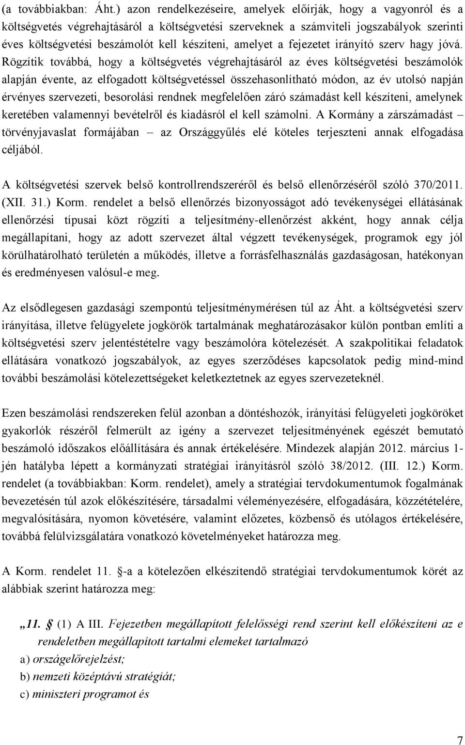 készíteni, amelyet a fejezetet irányító szerv hagy jóvá.