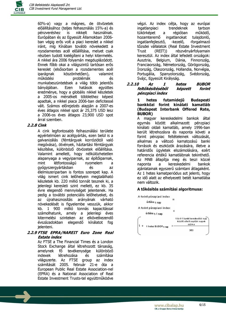 helyi kitermelés. A nikkel ára 2006 folyamán megduplázódott.