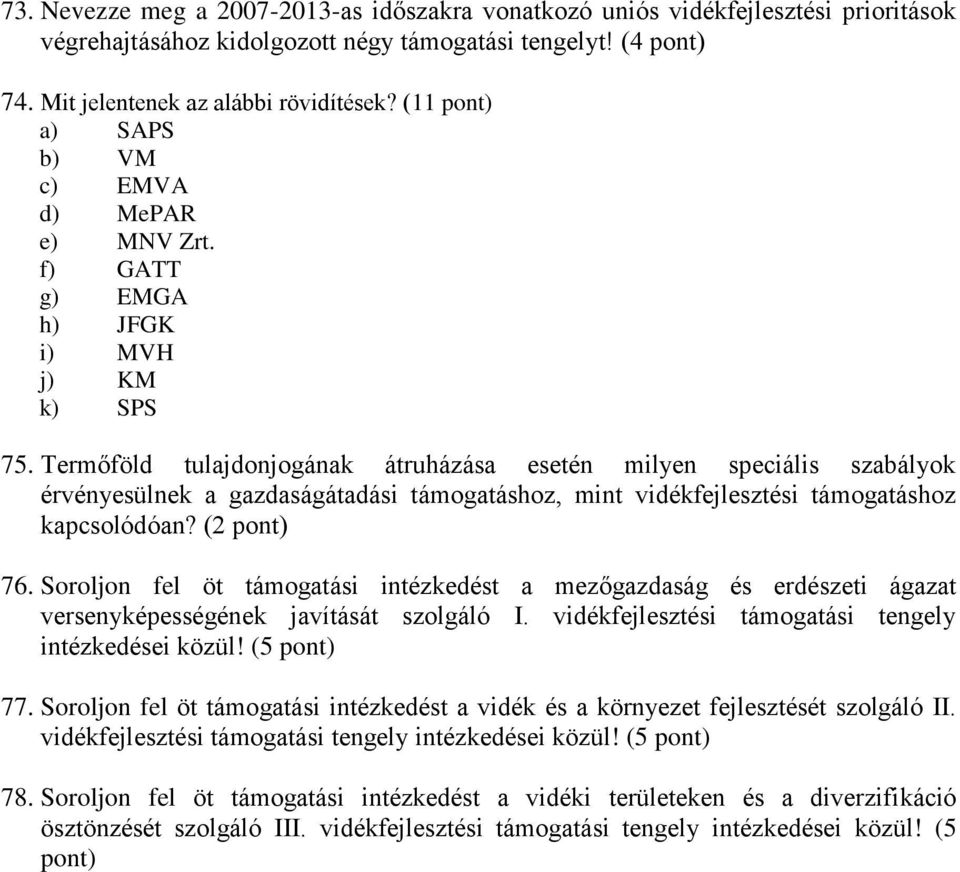 Termőföld tulajdonjogának átruházása esetén milyen speciális szabályok érvényesülnek a gazdaságátadási támogatáshoz, mint vidékfejlesztési támogatáshoz kapcsolódóan? (2 76.