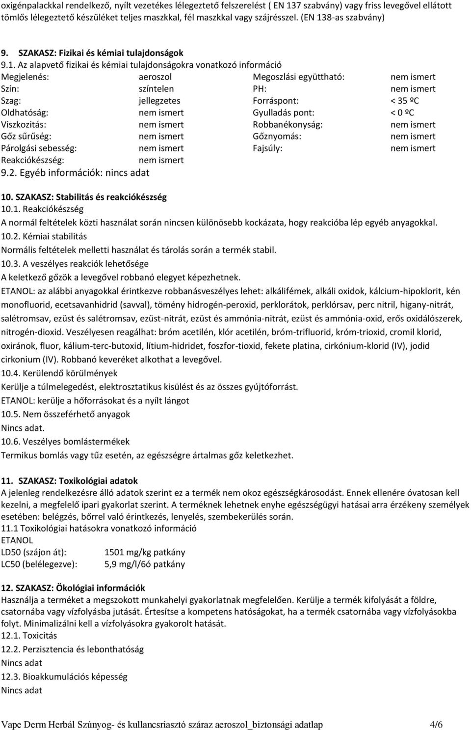 8-as szabvány) 9. SZAKASZ: Fizikai és kémiai tulajdonságok 9.1.