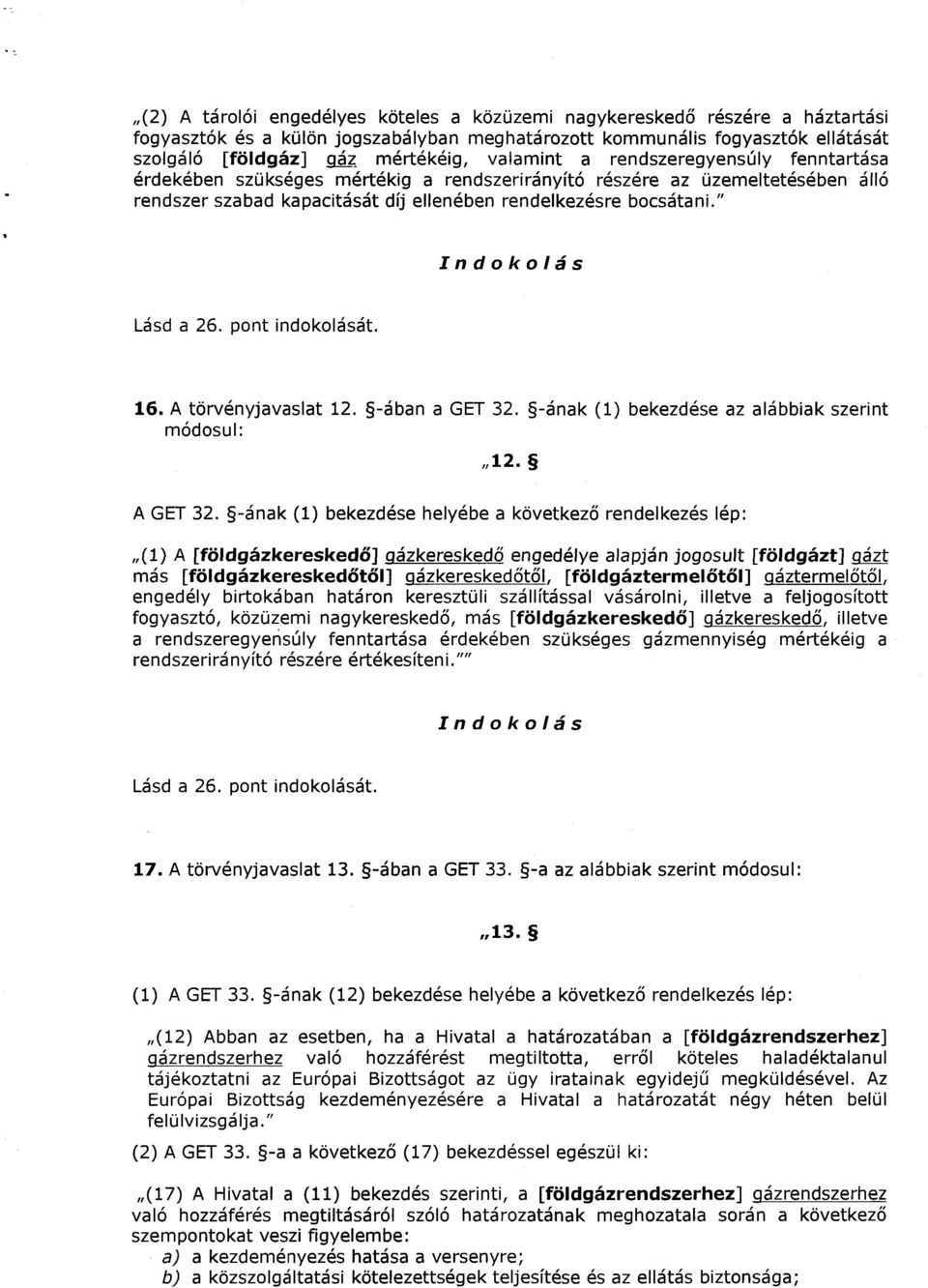 A törvényjavaslat 12. -ában a GET 32. -ának (1) bekezdése az alábbiak szerint módosul : 12. A GET 32.