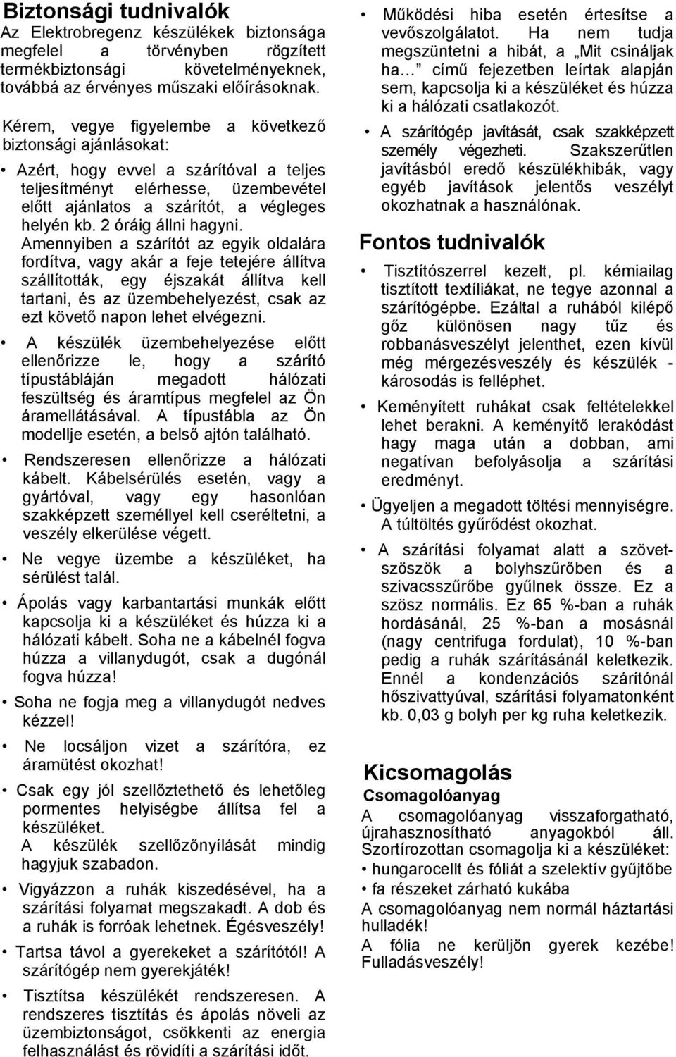 2 óráig állni hagyni.