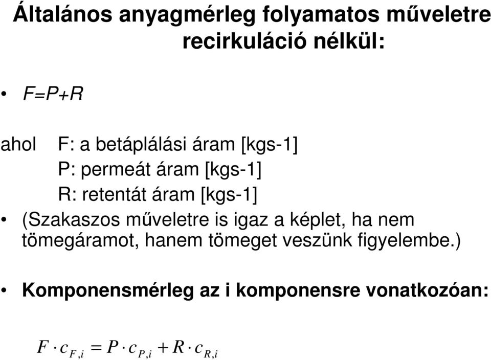 (Szakaszos mőveletre is igaz a képlet, ha nem tömegáramot, hanem tömeget veszünk